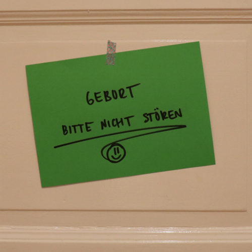 Geburt, bitte nicht stören!