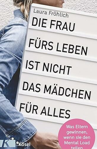 Die Frau fürs Leben ist nicht das Mädchen für alles!