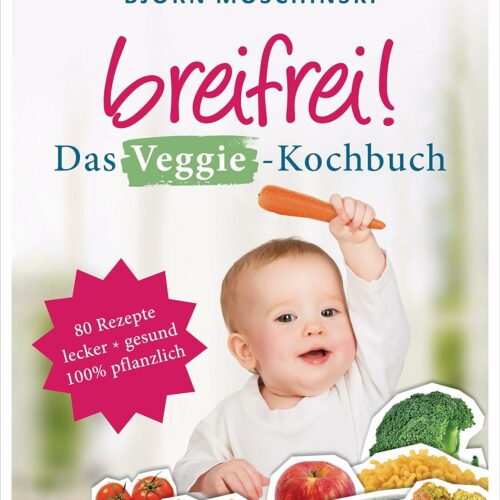 Breifrei! Das Veggie-Kochbuch: 80 Rezepte, lecker & gesund, 100% pflanzlich